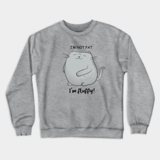 I'm not fat, I'm fluffy! Funny Curvy Cat Crewneck Sweatshirt